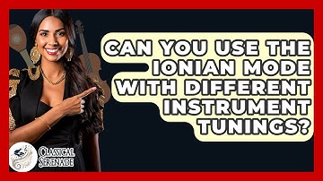 Can You Use The Ionian Mode With Different Instrument Tunings? - Classical Serenade