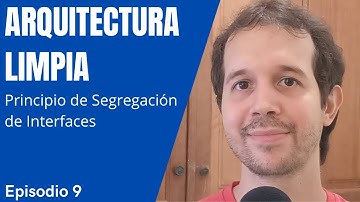 Episodio 9 - Principio de Segregación de Interfaces - Principios SOLID | Arquitectura Limpia