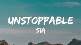 Sia - Unstoppable (Lyrics)