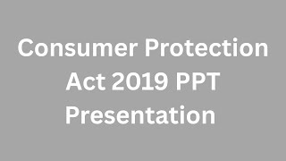 Consumer Protection Act 2019 PPT Presentation Seminar Download Consumer Protection Act 2019 PPT Presentation Seminar Download