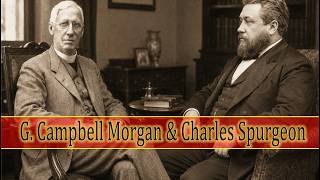 G. Campbell Morgan & Charles Spurgeon Warns the Anglo-Saxon Race