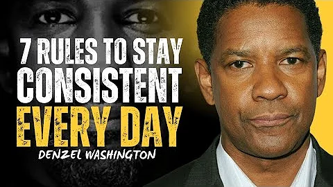 7 Rules to Stay Consistent Every Single Day - DENZEL WASHINGTON MOTIVATION