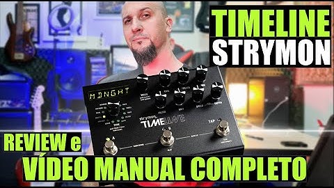 DELAY STRYMON TIMELINE - REI DOS DELAYS? REVIEW HONESTO e VÍDEO MANUAL em Português!