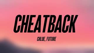 Cheatback - Chloe, Future {Lyrics Video} 💝