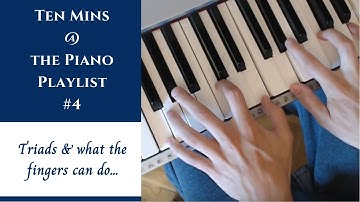 Ten Mins @ The Piano - Part 4 | Things the Fingers Can Do w/ Triads