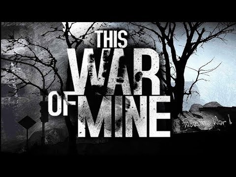 #65. This War of Mine. Гайд. Ужасы войны.