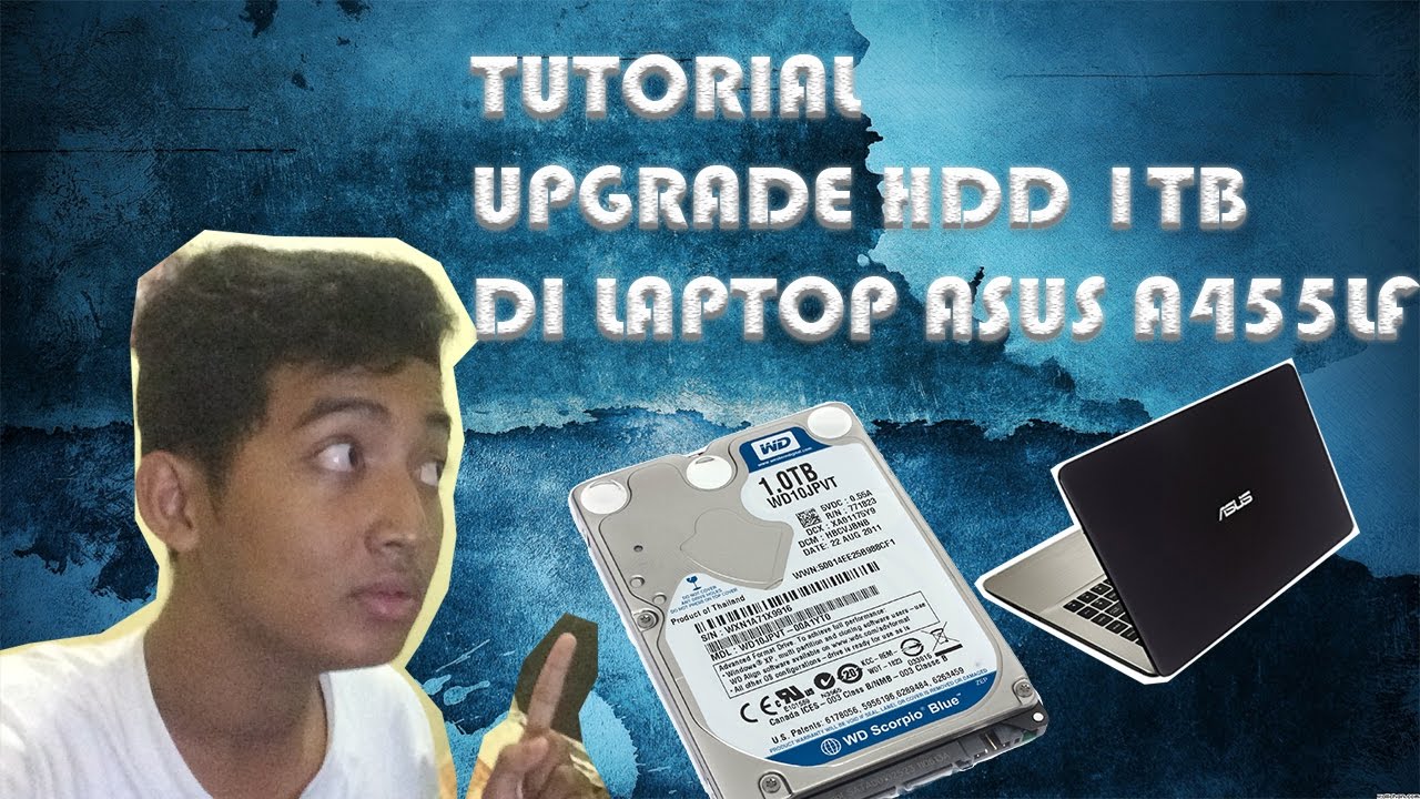 [TUTORIAL] Upgrade HDD ke 1Tb di Asus A455LF