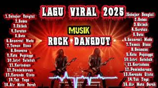 LAGU ROCK DANGDUT NOSTOP VIRAL 2025 #viral2025