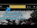 DJI Phantom3 - Easy Fix / Reset the IMU Calibration Error