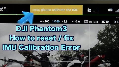 DJI Phantom3 - Easy Fix / Reset the IMU Calibration Error | MicBergsma