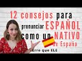 12 consejos para hablar español como un nativo de España | Pronunciación española y estrategias