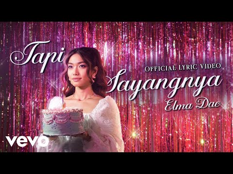 Elma Dae - Tapi Sayangnya (Official Lyric Video)