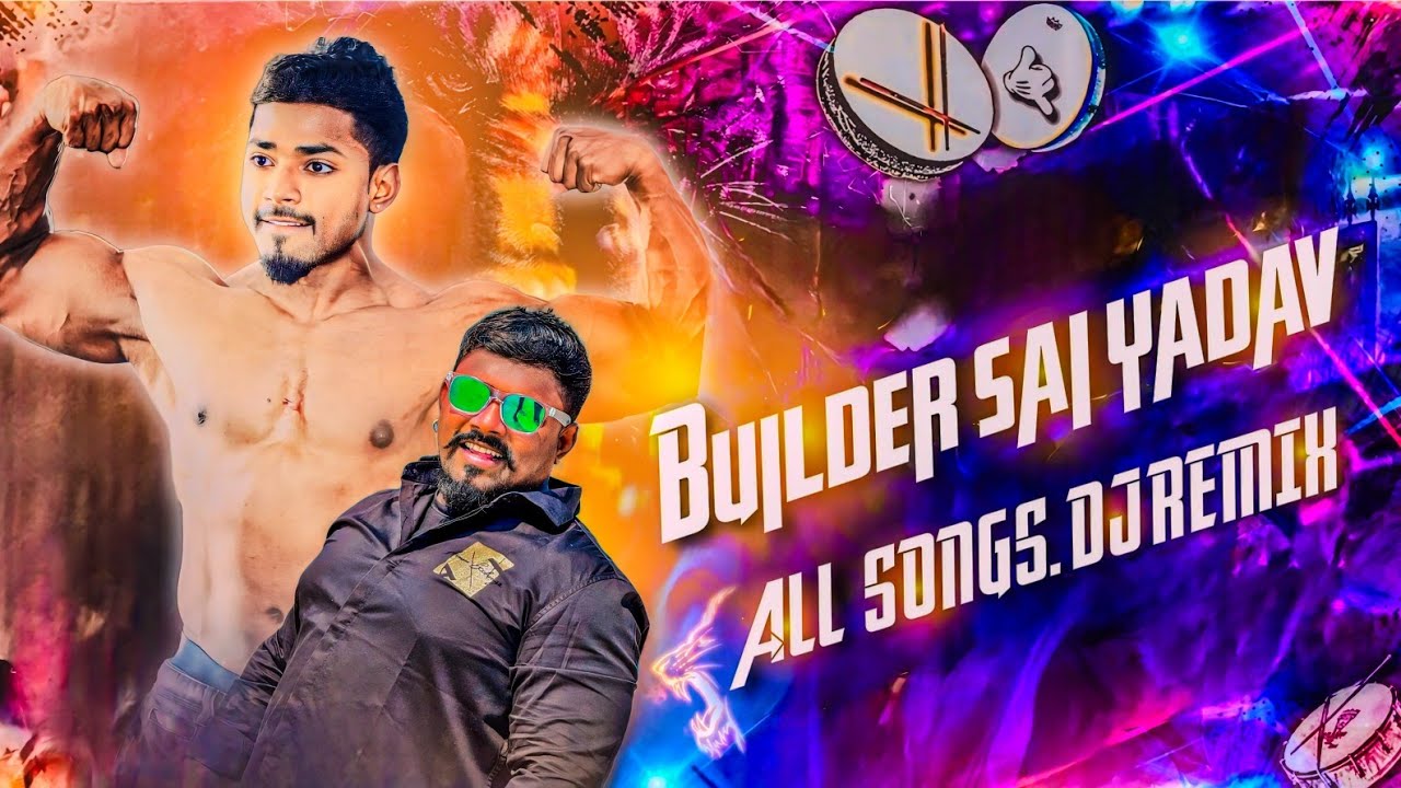 Builder Sai Yadav Anna All songs DJ Remix buildersaiyadav4421