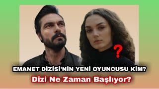 Emanet Di̇zi̇si̇ni̇n Yeni̇ Oyuncusu Ki̇m?Dizi Ne Zaman Başlıyor?