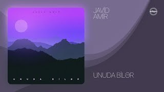 Javid Amir — Unuda Bilər (Rəsmi ) Resimi