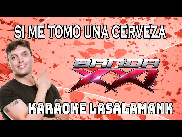 SI ME TOMO UNA CERVEZA - BANDA XXI (Karaoke)