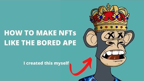 HOW MAKE NFT LIKE A BORED APE YATCH CLUB