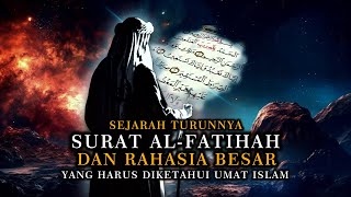 Sejarah Turunnya Surat Al-Fatihah dan Rahasia Besar Yang Harus Diketahui Umat Rasulullah