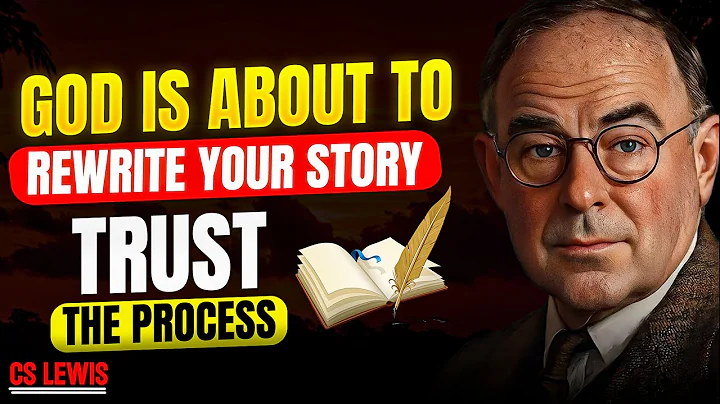 GOD is about to rewrite your story, Trust his Plans | CS Lewis Inspired 2025