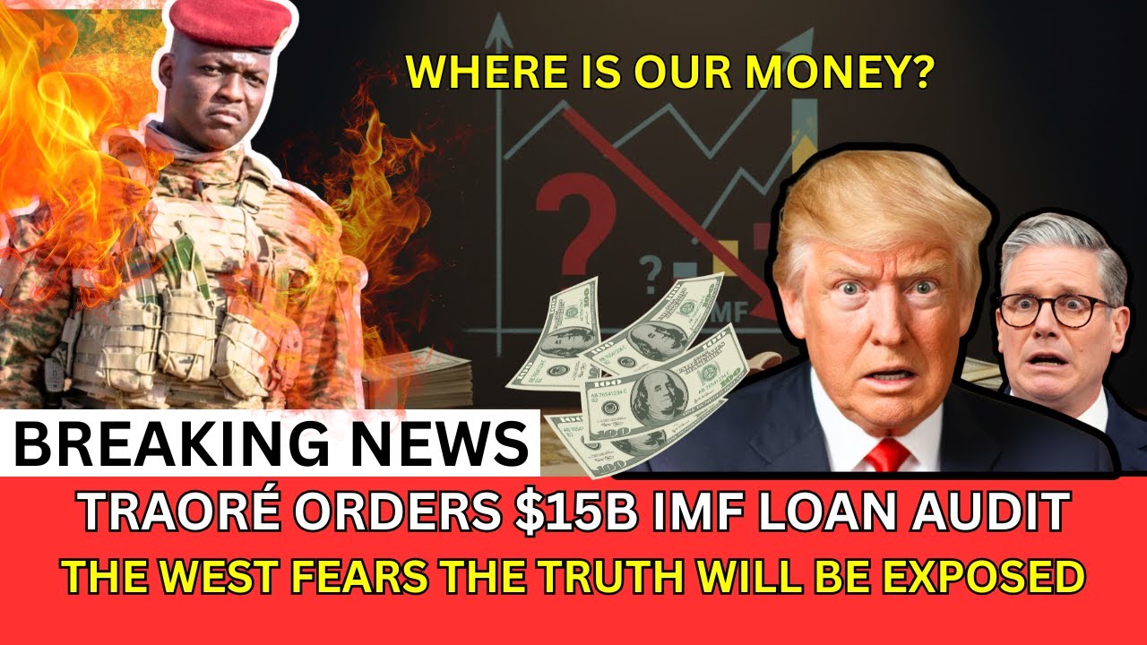 Traoré demands AUDIT of $15B IMF loans — Where did the MONEY go?