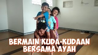 Bermain Kuda-Kudaan Bersama Ayah