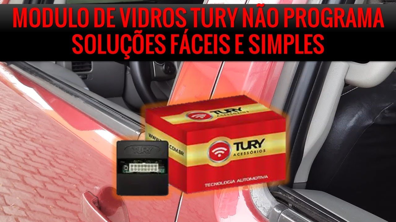 MODULO DE VIDROS TURY NÃO PROGRAMA SOLUÇÕES FÁCEIS E SIMPLES.