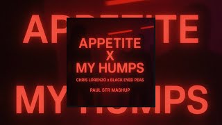 Chris Lorenzo x Black Eyed Peas - Appetite x My Humps (Paul STR Mashup)