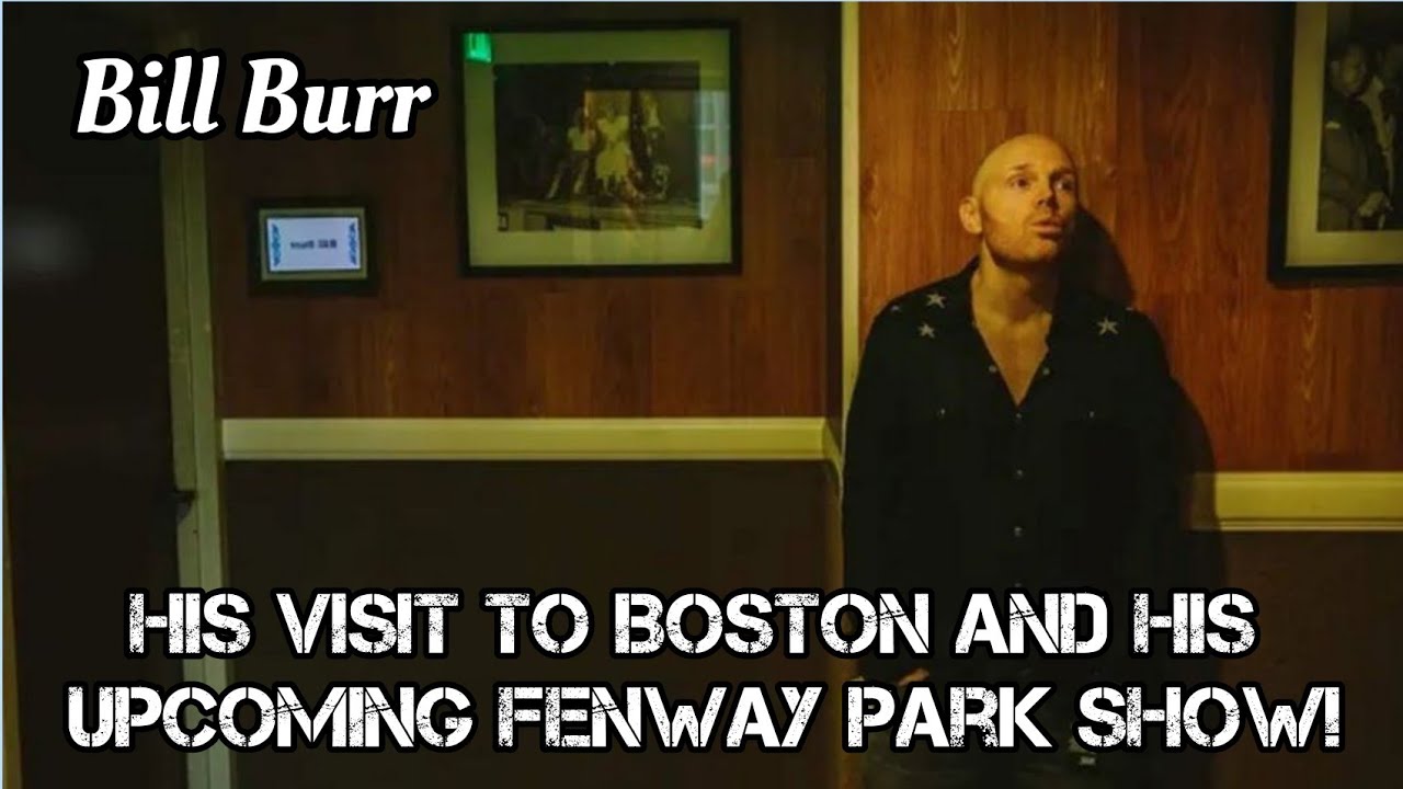 Bill Burr on His Visit To Boston And His Upcoming Fenway Park Show