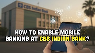 How to Enable Mobile Banking at CBS Indian Bank?