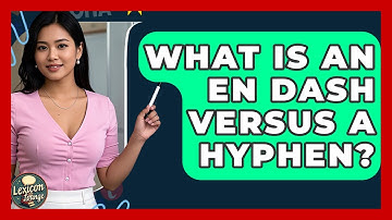 What Is An En Dash Versus A Hyphen? - Lexicon Lounge