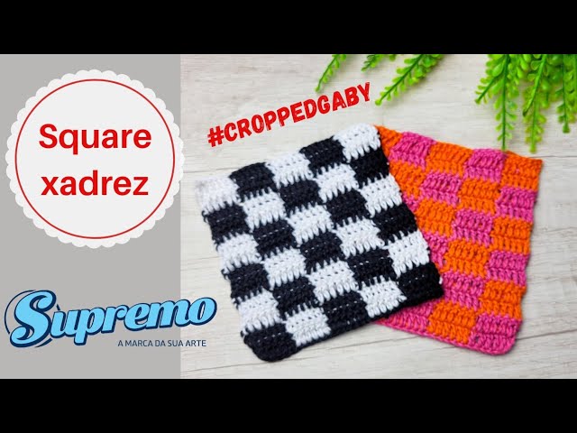 SQUARE XADREZ de CROCHÊ ( Ponto Vichy)- Série #croppedgaby 