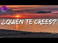 🎵🎵Calibre 50 - ¿Quién Te Crees (Letra\Lyrics)