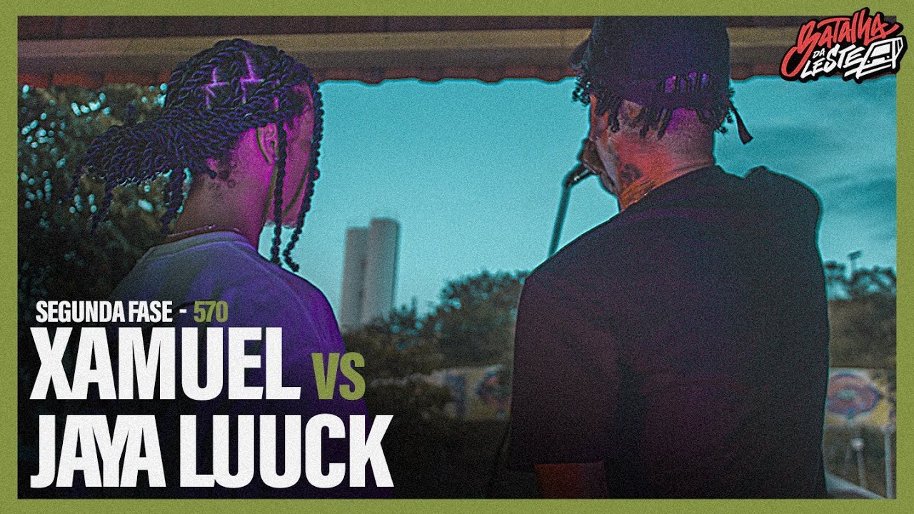 (MELHOR DA NOITE!!! 🔥🤯🥵) JAYA LUUCK x XAMUEL | SEGUNDA FASE | 570º | BATALHA DA LESTE