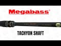 Megabass Rod Breakdown | TACHYON SHAFT