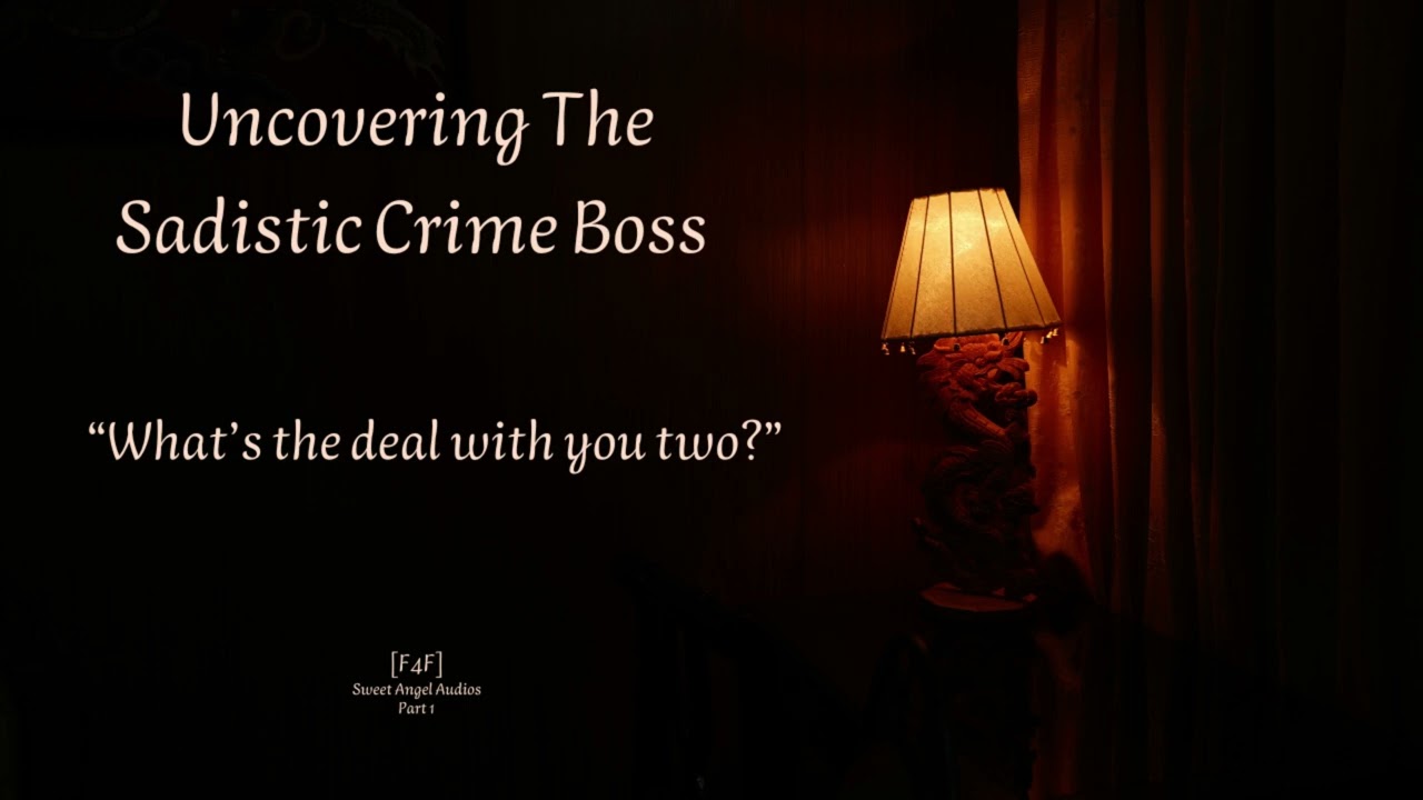 [Part 1][TW][F4F] Uncovering The Sadistic Crime Boss [Collab][Audio Roleplay]