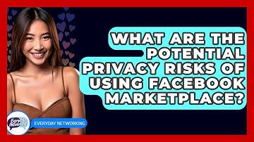 What Are The Potential Privacy Risks Of Using Facebook Marketplace? - Everyday-Networking