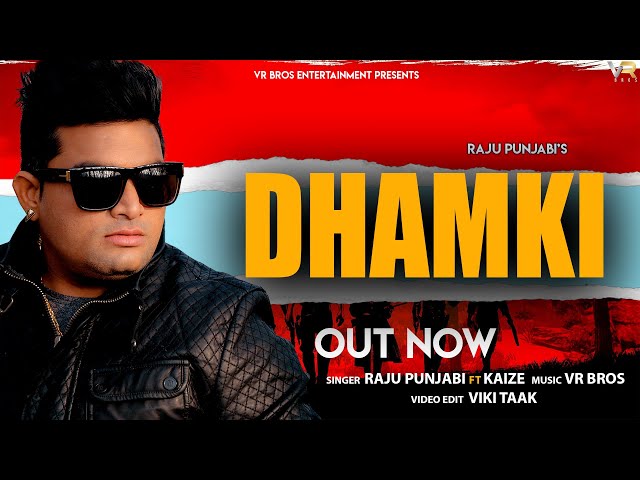 Raju Punjabi Ft Kaize  | Dhamki  New Haryanvi Song  |  New Haryanvi Song Haryanvi 2023 | VR Bros class=