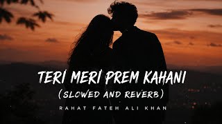 Download lagu Teri Meri Prem Kahani (Lofi Mix) 🎧 | Slowed   Reverb | Rahat Fateh Ali Khan#TeriMeriPremKahani #Lofi