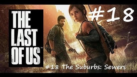 The Last Of Us Remastered Walkthrough: Part 18 - The Suburbs: Sewers - PS4 (1080p 60fps)