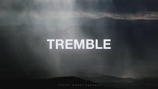 Jeremy Riddle - Tremble (Lyrics) chords