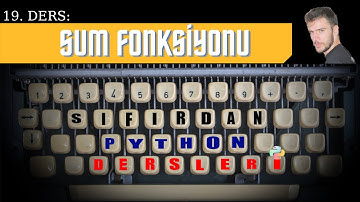 SIFIRDAN PYTHON DERSLERİ | " SUM FONKSİYONU " | #19