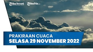 Prakiraan Cuaca Selasa, 29 November 2022: Waspada Beberapa Wilayah Berpotensi Hujan Lebat
