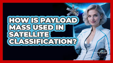 How Is Payload Mass Used In Satellite Classification?