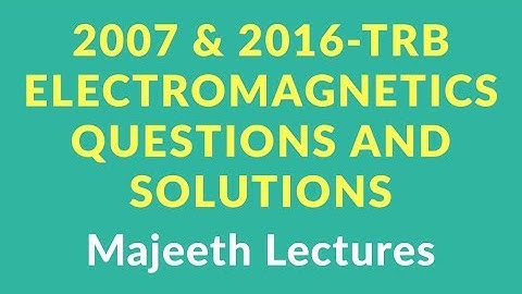 ELECTROMAGNETICS Previous Yr (2007&16)  TRB QUESTIONS