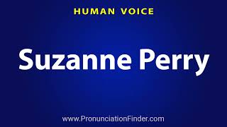 How To Pronounce Suzanne Perry