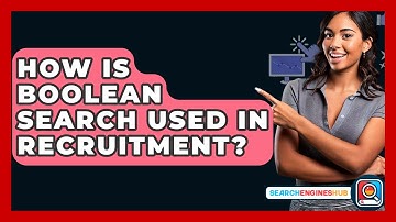 How Is Boolean Search Used In Recruitment? - SearchEnginesHub.com