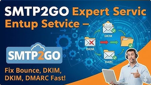 SMTP2GO Expert Setup Service — Fix Bounce, DKIM, SPF, DMARC Fast!
