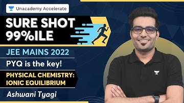 Sure Shot 99%ile In JEE Mains 2022 | Physical Chemistry - Ionic equilibrium | Ashwini Tyagi