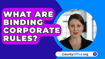 What Are Binding Corporate Rules? - CountyOffice.org