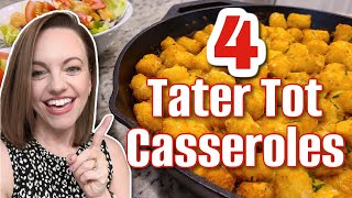 4 *YUMMY* recipes for different TATER TOT CASSEROLES!